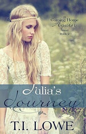 Julia's Journey by T. I. Lowe, T.I. Lowe