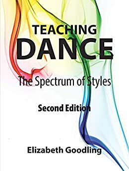 Teaching\tDance: The Spectrum of Styles by Elizabeth Goodling