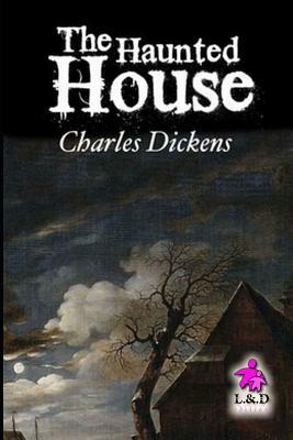 The Haunted House by Charles Dickens