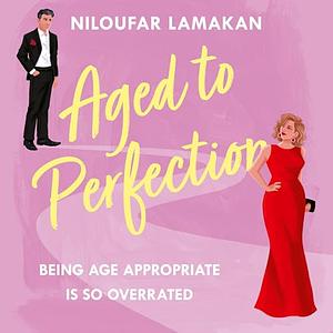 Aged to Perfection by Niloufar Lamakan