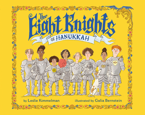 The Eight Knights of Hanukkah by Leslie Kimmelman