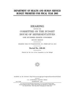 Department of Health and Human Services budget priorities for fiscal year 2005 by United States House of Representatives, Committee on the Budget (house), United States Congress