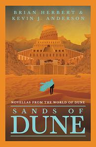 Sands of Dune: Novellas from the World of Dune by Brian Herbert, Brian Herbert, Kevin J. Anderson