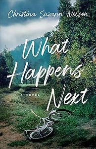 What Happens Next by Christina Suzann Nelson, Christina Suzann Nelson