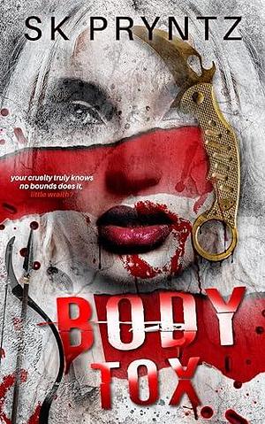 Body Tox: Part one of the Bodies duet by S.K. Pryntz, S.K. Pryntz