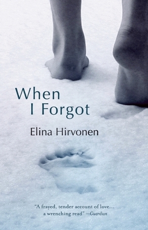 When I Forgot by Elina Hirvonen, Douglas Robinson