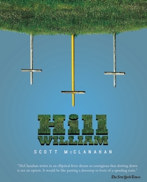 Hill William by Scott McClanahan
