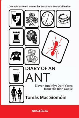 Diary of an Ant: Eleven (mainly) Dark Yarns from the Irish Gaelic by Tomas Mac Siomoin