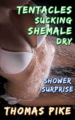 Tentacles Sucking Shemale Dry: Shower Fun by Thomas Pike