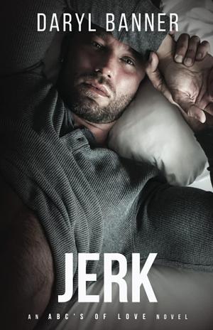 Jerk: An ABCs of Love Novel by Daryl Banner, Daryl Banner