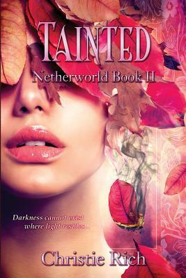 Tainted (Netherworld Book II): Netherworld Book II by Christie Rich