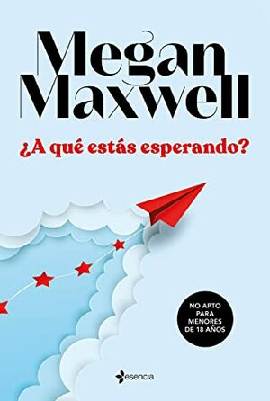 ¿A qué estás esperando? by Megan Maxwell