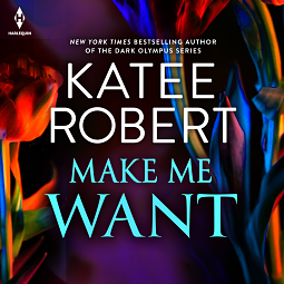 Make Me Want by Katee Robert