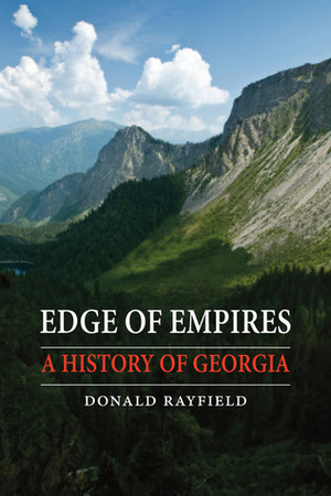 Edge of Empires: A History of Georgia by Donald Rayfield