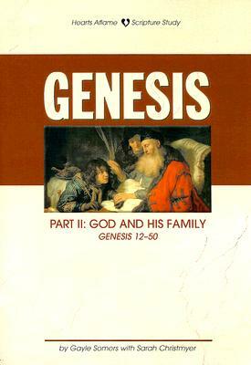 Genesis Part II: God and His Family: Genesis 12-50 by Gayle Somers