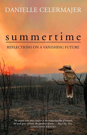 Summertime: Reflections on a Vanishing Future by Danielle Celermajer