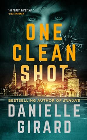 One Clean Shot by Danielle Girard