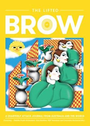 The Lifted Brow Issue 41 (The Lifted Brow, #41) by Justin Wolfers, Jini Maxwell, Zoe Dzunko