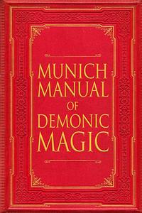 Munich Manual of Demonic Magic by John Quail