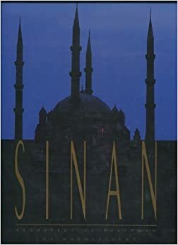 Sinan: Architect of Suleyman the Magnificent and the Ottoman Golden Age by John Freely