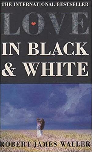 Love In Black And White by Robert James Waller