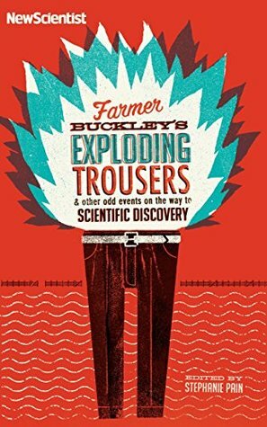 Farmer Buckley's Exploding Trousers: & other events on the way to scientific discovery by New Scientist