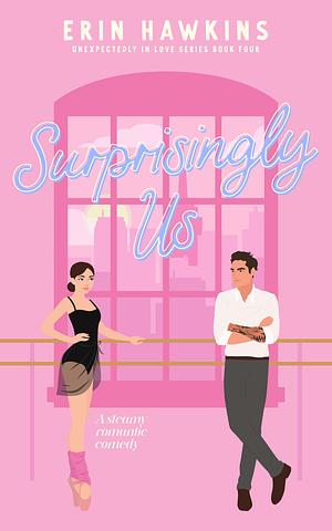 Surprisingly Us by Erin Hawkins