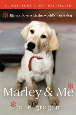 Marley & Me: Life and Love with the World's Worst Dog by John Grogan