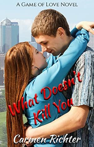 What Doesn't Kill You by Carmen Richter