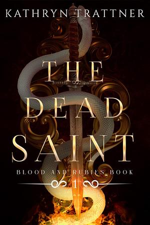 The Dead Saint by Kathryn Trattner