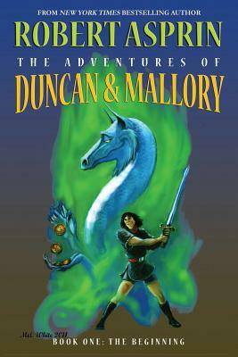 The Adventures of Duncan & Mallory, Book One: The Beginning by Mel White, Selina Rosen, Robert Lynn Asprin