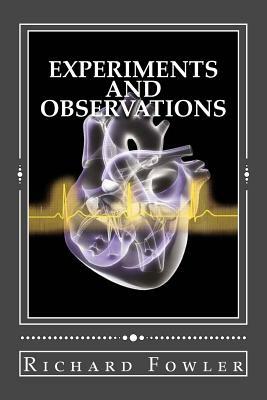Experiments and Observations by Richard Fowler