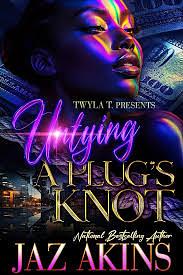 Untying A plug's Knot: A Hood Love Standalone  by Jaz Akins