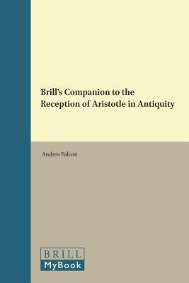 Brill's Companion to the Reception of Aristotle in Antiquity by 