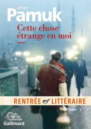 Cette chose étrange en moi by Orhan Pamuk