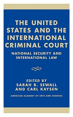 The United States and the International Criminal Court: National Security and International Law by 
