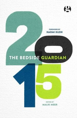 The Bedside Guardian 2015 by Naomi Klein, Malik Meer