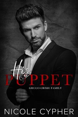 His Puppet by Nicole Cypher, Nicole Cypher