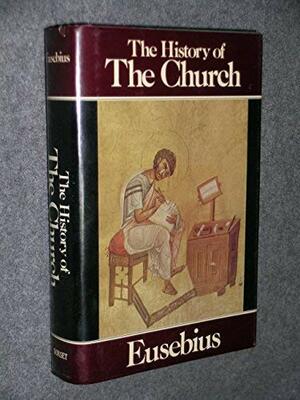 The History of the Church from Christ to Constantine by Eusebius