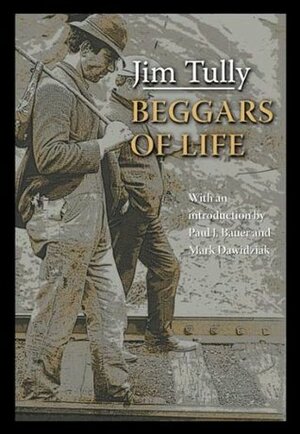 Beggars of Life by Jim Tully, Mark Dawidziak, Paul J. Bauer