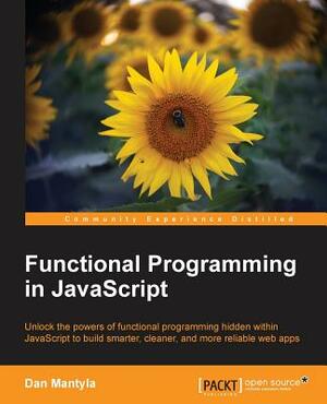 Functional Programming in JavaScript by Dan Mantyla