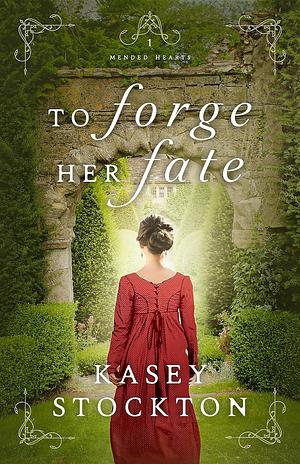 To Forge Her Fate by Kasey Stockton