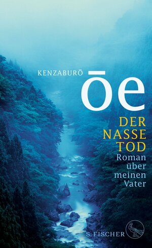 Der nasse Tod. Roman über meinen Vater by Kenzaburō Ōe