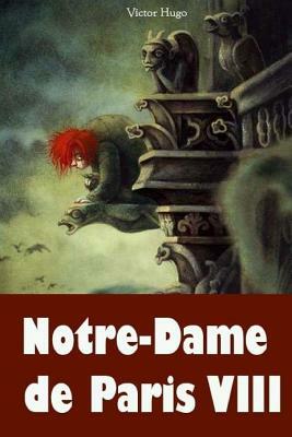 Notre-Dame de Paris VIII by Victor Hugo