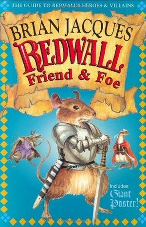 Redwall Friend and Foe: The Guide to Redwall's Heroes and Villains by Chris Baker, Brian Jacques
