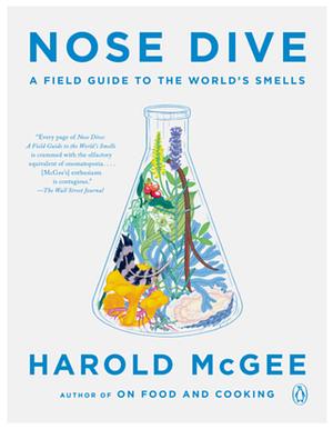 Nose Dive: A Field Guide to the World's Smells by Harold McGee