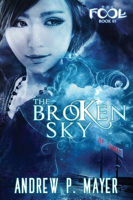 The Broken Sky by Andrew P. Mayer