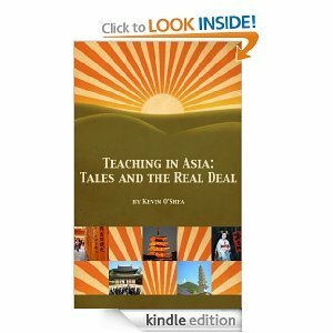 Teaching in Asia: Tales and the Real Deal by Kevin O'Shea