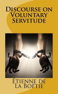 Discourse on Voluntary Servitude by Étienne de La Boétie