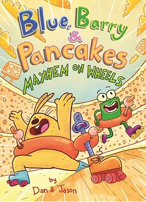 Blue, Barry &amp; Pancakes: Mayhem on Wheels by Dan Abdo, Dan &amp; Jason, Jason Patterson